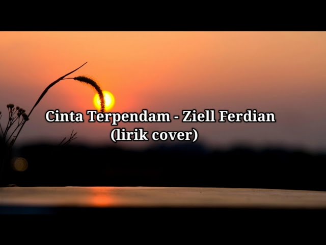 Cinta Terpendam - Ziell Ferdian (lirik cover) class=