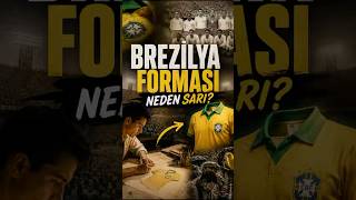 Brezilya Forması Neden Sarı? 🇧🇷