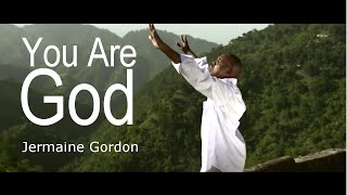 Jermaine Gordon  -  You Are God  - Jamaican Gospel Song 2019 - gospel songs 2019 and 2020