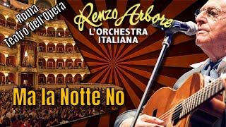 Renzo Arbore l’orchestra italiana Ma La Notte No TEATRO DELL'OPERA