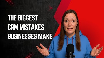 The Biggest CRM Mistakes Businesses Make