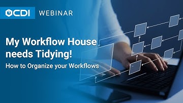 Laserfiche Tutorial: My Workflow House needs Tidying! How to Organize your Workflows