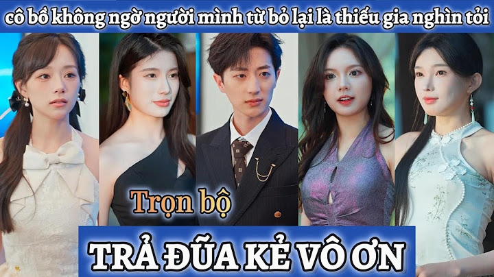 Bị bồ đá còn mất luôn quả thận, may mắn nhận tổ quy tông thành thiếu gia nghìn tỏi trả đũa kẻ vô ơn