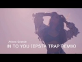 Ariana Grande - into You (EPSTA TRAP REMIX) FREE DOWNLOAD