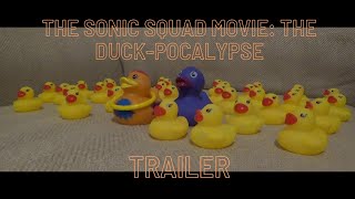 The Sonic Squad Movie: The Duck-Pocalypse Trailer. 13+