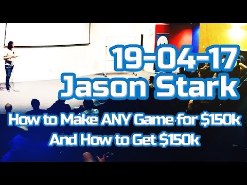 How to Make ANY Game for $150k, and How to Get $150k - Jason Stark, Sunshine Coast Game Developers