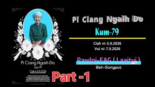 Pi Ciang Ngaih Do ( Kum-79 ) Sih ni-5.9.2026 ( Vui ni-7.9.2026 ) Laaitui- EAG pawlpi -Part-1