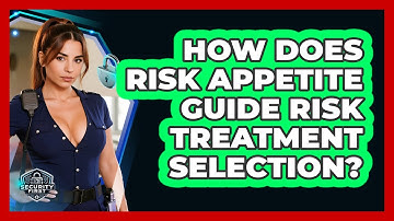 How Does Risk Appetite Guide Risk Treatment Selection? - SecurityFirstCorp.com
