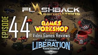 Ep. 44 - Games Workshop Video Game Reviews - Final Liberation