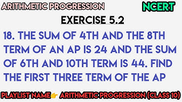 The sum of 4th and the 8th term of an AP is 24 and the sum of 6th and 10th term is 44 find the first