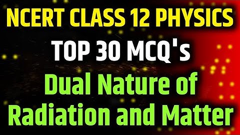 Best MCQs on Dual Nature of Radiation and Matter | Class 12 Physics | NCERT Based Questions