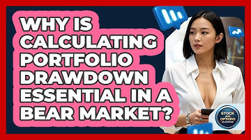 Why Is Calculating Portfolio Drawdown Essential In A Bear Market? - Stock and Options Playbook