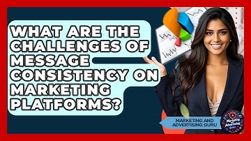 What Are The Challenges Of Message Consistency On Marketing Platforms?