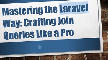 Mastering the Laravel Way: Crafting Join Queries Like a Pro