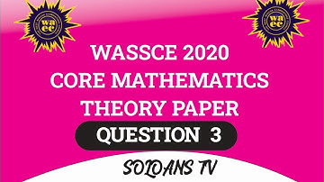 WASSCE 2020 CORE MATHS Q3