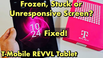 REVVL Tablet: Frozen, Stuck or Unresponsive Screen? Can