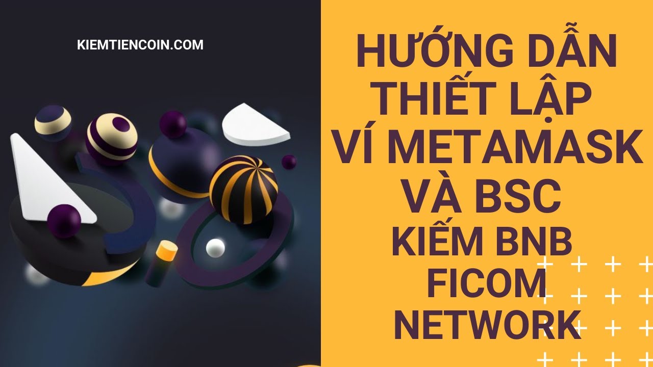 Ficom Network - Hướng dẫn chi tiết cách thiết lập ví metamask và …