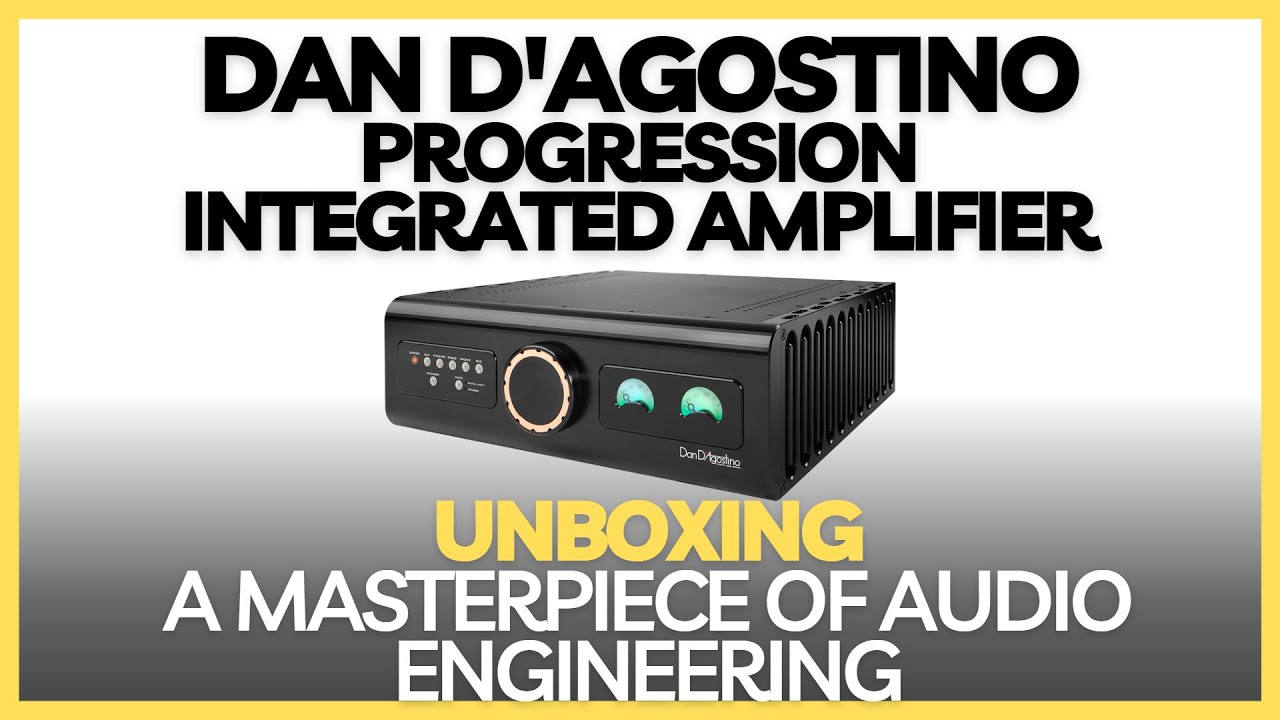 The Dan DAgostino Progression Integrated Amplifier Unboxing A Masterpiece of Audio Engineering