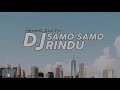 Download Lagu DJ Minang Samo Samo Rindu