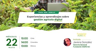 Charla AGRO UC Y AGRI: Experiencias y aprendizaje sobre gestión agrícola digital