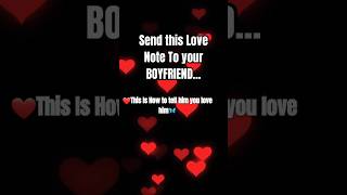 Send this LOVE NOTE to your BOYFRIEND😍 Watch him go crazy❤️