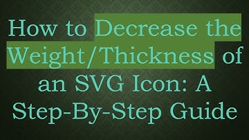How to Decrease the Weight/Thickness of an SVG Icon: A Step-By-Step Guide