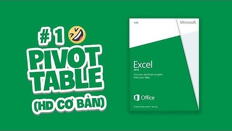 ⚡Hướng dẫn sử dụng Pivot table phần 1