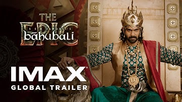 BAAHUBALI: THE EPIC | Global Trailer | Experience It In IMAX®