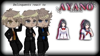 •Delinquents react to Ayano Aishi•