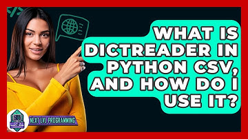 What Is DictReader In Python CSV, And How Do I Use It? - Next LVL Programming