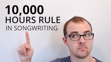 10000 Hours Rule In Songwriting // Episode 8