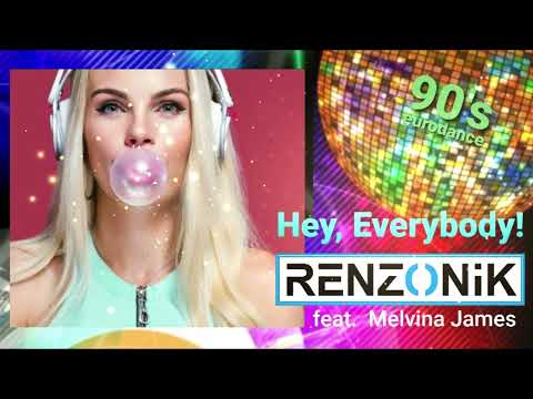Renzonik - Hey Everybody (feat. Melvina James) [90s Eurodance mix]