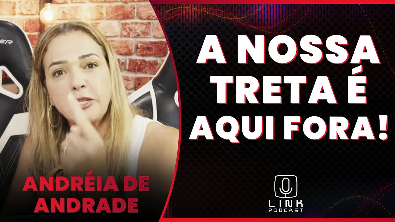ANDREIA DE ANDRADE: LIZINE É UMA COVARDE | LINK PODCAST - YouTube