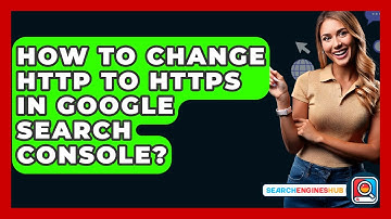 How To Change HTTP To HTTPS In Google Search Console? - SearchEnginesHub.com