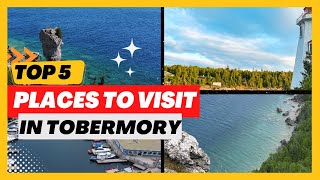 TOP 5 PLACES TO VISIT IN TOBERMORY ONTARIO