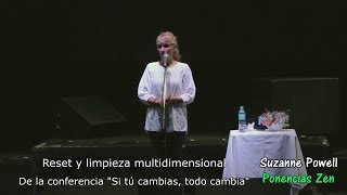 Reset y limpieza multidimensional - Suzanne Powell - Conferencia: &quot;Si tú cambias, todo cambia&quot;