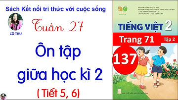 Tiếng Việt lớp 2 Kết nối| Ôn tập giữa học kì 2| Tiết 5, 6 |Trang 71| Cô Thu|#137