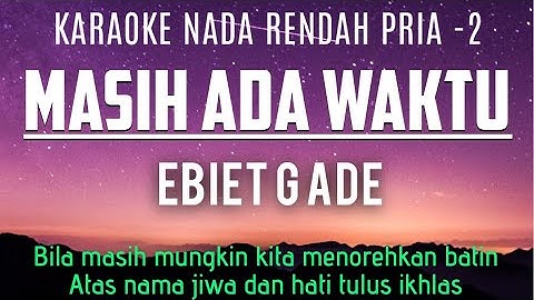 Masih Ada Waktu Ebiet G Ade Karaoke Lower Key Nada Rendah Pria -2