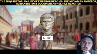 The SPQR Historian: Life Of Emperor Nero #5 - The Showman Emperor, Roman History Reaction