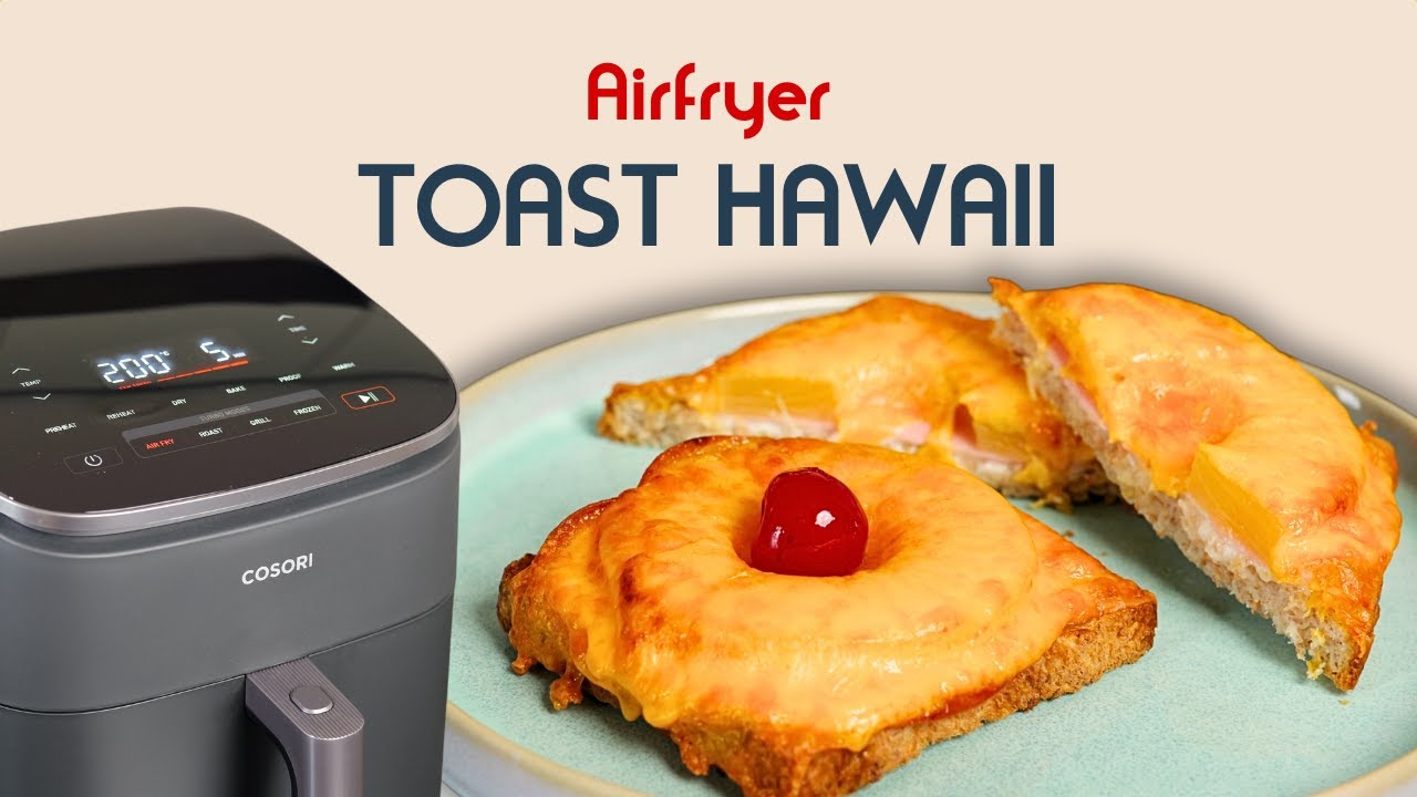 Bester Toast Hawaii in DEINER Heißluftfritteuse