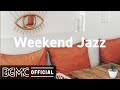 Weekend Jazz: Exquisite Relaxing Jazz Music for Romantic Mood and Stress Relief