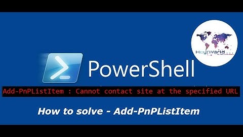 How to fix "Add-PnPListItem: Cannot contact site at the specified URL" Error | 2023 | PowerShell
