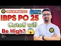 IBPS PO 2025 Cut off will be high 😱🔥| IBPS PO 2025 |