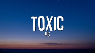 YG - Toxic (Lyrics)