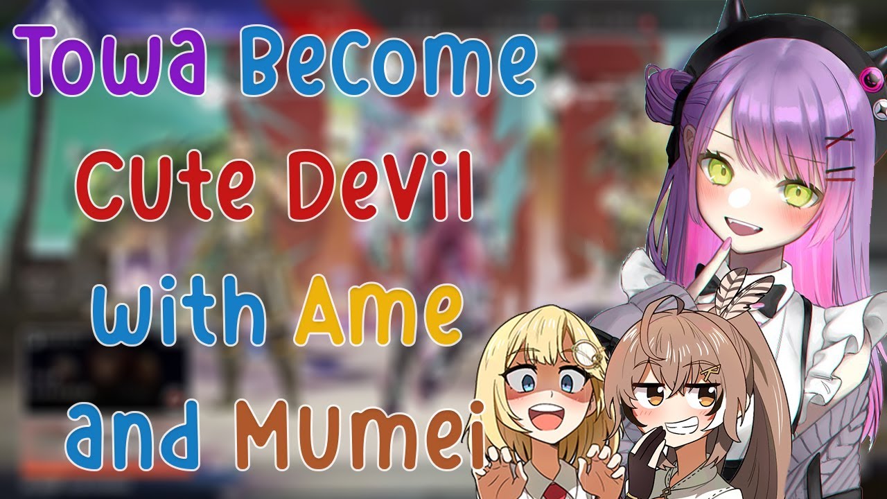 Towa Become Cute Devil and Tease Ame ft Mumei!!!!!!