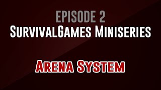 [SurvivalGames Miniseries] Episode 2: Arena System