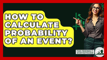 How To Calculate Probability Of An Event? - The Friendly Statistician