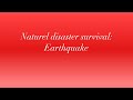 Natural disaster survival earthquake