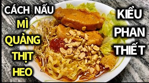 CÁCH NẤU MÌ QUẢNG PHAN THIẾT | MÌ QUẢNG THỊT HEO KIỂU PHAN THIẾT | khéo Tay Hay Nấu