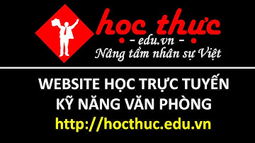 Học Thực - Bạn được gì khi giỏi Excel và Tại sao bạn vẫn chưa giỏi Excel? Nguyễn Ngọc Hoàng